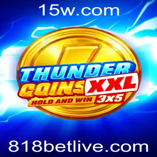 Explorando ThunderCoinsXxl: Um Mergulho no Mundo do 818 Bet